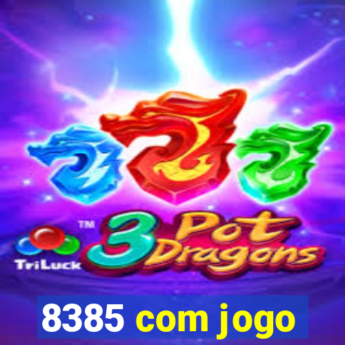 8385 com jogo